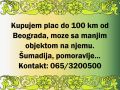 Kupujem plac do 100km od Beograda